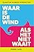 Waar is de wind als het nie...