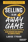 Selling is an Away Game: Close Business and Compete in a Complex World