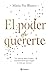 El poder de quererte: Un viaje de amor propio y transformación para lograr la vida que mereces / The Power of Loving You (Spanish Edition)