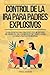 Control de la Ira para Padres Explosivos by Grace Harmon