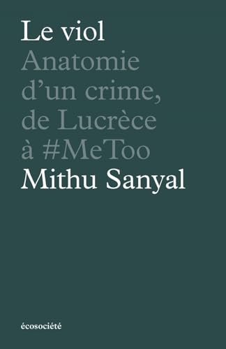 Le viol - Anatomie d'un crime, de Lucrèce à #metoo (Paperback)