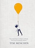 You Don&#x27;t Have To Have A Dream: Advice for the Incrementally Ambitious 