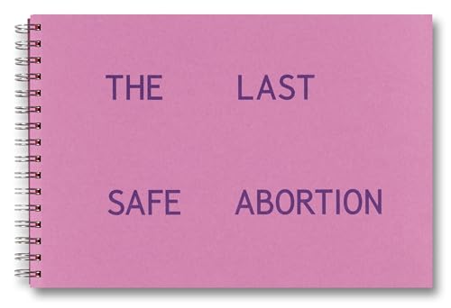 The Last Safe Abortion (Hardcover)