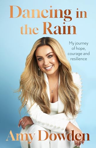 Dancing in the Rain: My story of hope, courage and resilience (Kindle Edition)