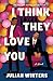 I Think They Love You