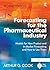 Forecasting for the Pharmaceutical Industry by Arthur G. Cook