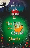 The Cat Who Chased Ghosts by Nic Minnella