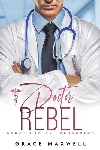 Doctor Rebel (Mercy Medical Emergency, #3)