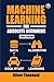Machine Learning for Absolute Beginners: A Plain English Introduction (Third Edition)