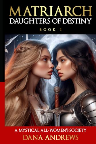 Daughters of Destiny: The Matriarch Chronicles Book 1 (Paperback)