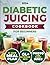 Healthy Diabetic Juicing Co...