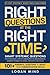 Right Questions at the Right Time: Smart Systemic Questions. Positive Psychology, Effective Communication, and Transformational Leadership Techniques for Leaders, Consultants, and Coaches