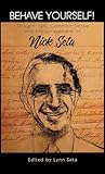 Behave Yourself! Straight Talk, Common Sense and Encouragement of Nick Seta
