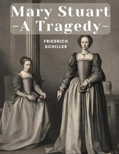 Mary Stuart - A Tragedy