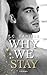 Why We Stay (4Reasons 2) (G...