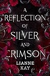 A Reflection of Silver and Crimson (A Reflection of Silver and Crimson, #1)