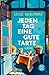 Jeden Tag eine gute Tarte: ...