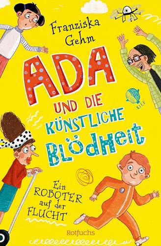 Ada und die Künstliche Blödheit – Ein Roboter auf der Flucht: Lustige Kinderbuchreihe ab 10 Jahren (Ada und die Künstliche Blödheit-Serie 1) (German Edition)