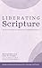 Liberating Scripture: An Invitation to Missional Hermeneutics (Studies in Missional Hermeneutics, Theology, and PRAXIS)