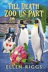Till Death Zoo Us Part by Ellen Riggs