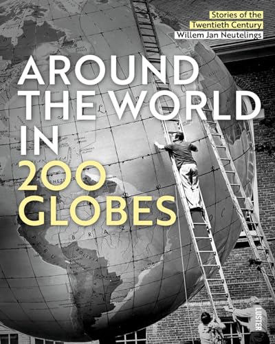 Around the World in 200 Globes: Stories of the Twentieth Century (Hardcover)