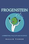 Frogenstein by Hallie Tisher