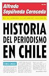 Historia del periodismo en Chile by Alfredo Sepúlveda