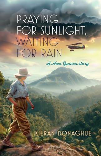 Praying for Sunlight, Waiting for Rain: A New Guinea story (Paperback)