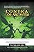 Contra Los Arcontes - Sabiduría Hermética, Gnóstica Y Secretos Alquímicos Para Ganar La Batalla Contra Los Parásitos Energéticos Y Alcanzar La Liberación Psíquica (Operación Arconte) (Spanish Edition)