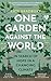 One Garden Against the World: In Search of Hope in a Changing Climate
