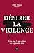 Désirer la violence: Ce(ux) que la pop culture nous apprend à aimer (French Edition)