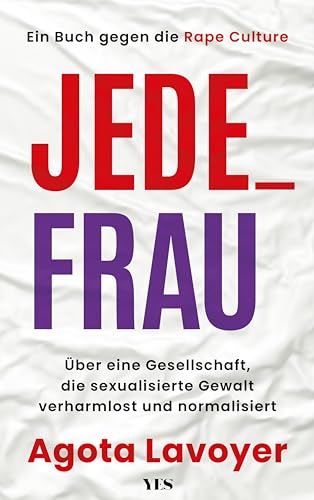 Jede_ Frau: Über eine Gesellschaft, die sexualisierte Gewalt verharmlost und normalisiert (Kindle Edition)