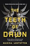The Teeth of Dawn by Marina J. Lostetter