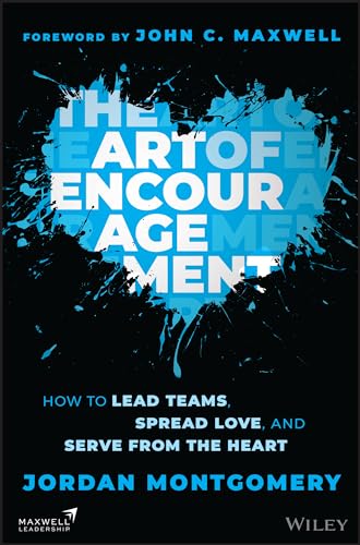 The Art of Encouragement: How to Lead Teams, Spread Love, and Serve from the Heart (Hardcover)