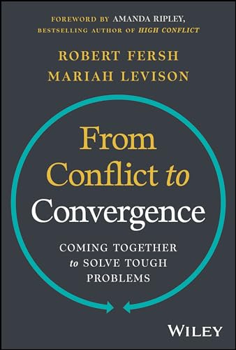From Conflict to Convergence: Coming Together to Solve Tough Problems (Hardcover)