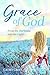 Grace of God: From the Darkness into the Light