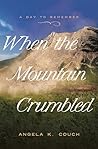 When the Mountain Crumbled by Angela K. Couch