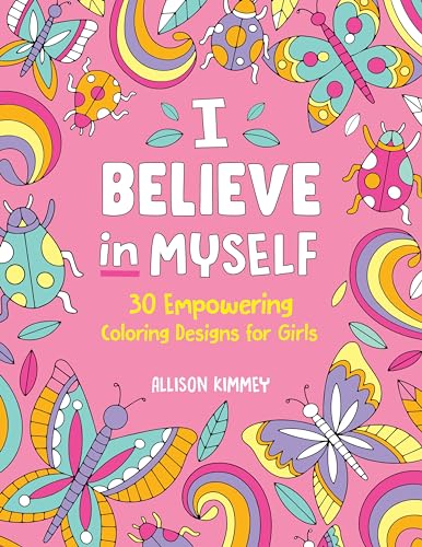 I Believe in Myself: 30 Empowering Coloring Designs for Girls (Paperback)