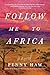 Follow Me to Africa