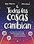 Todas las Cosas Cambian: Un...