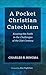 A Pocket Christian Catechism by Charles R Ringma