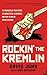 Rockin' the Kremlin: My Inc...