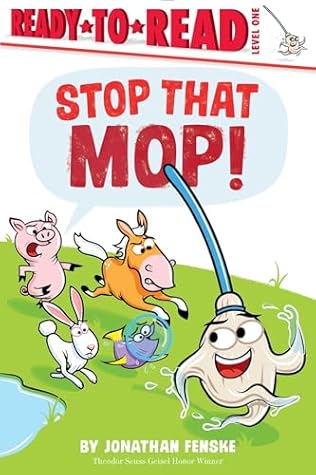 Stop That Mop! by Jonathan Fenske Stop That Mop! by Jonathan Fenske