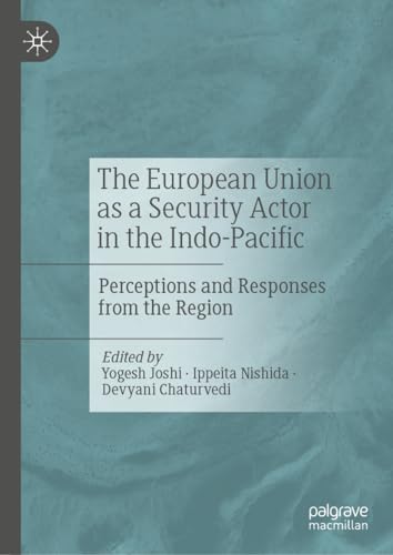 The European Union as a Security Actor in the Indo-Pacific: Perceptions and Responses from the Region (Hardcover)