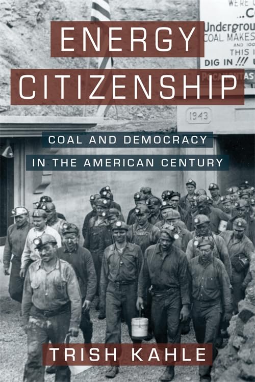 Energy Citizenship: Coal and Democracy in the American Century (Paperback)