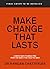 Make Change That Lasts: 9 Simple Ways to Break Free from the Habits that Hold You Back