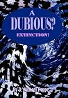 A DUBIOUS EXTINCTION