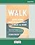 Walk: Slow Down, Wake Up, a...