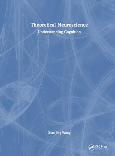 Theoretical Neuroscience: Understanding Cognition (Hardcover)