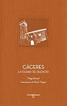 Cáceres: La ciuda...